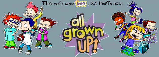 They were once "Rugrats", but they're now "All Grown Up"